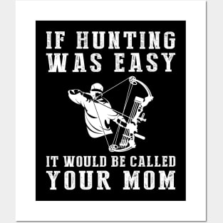 Hunt for Humor: If Hunting Was Easy, It'd Be Called Your Mom! Posters and Art